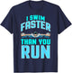 Funny Swimming Swimmer Joke Team I Swim Faster Than You Run T-Shirt - T-Shirt | Navy