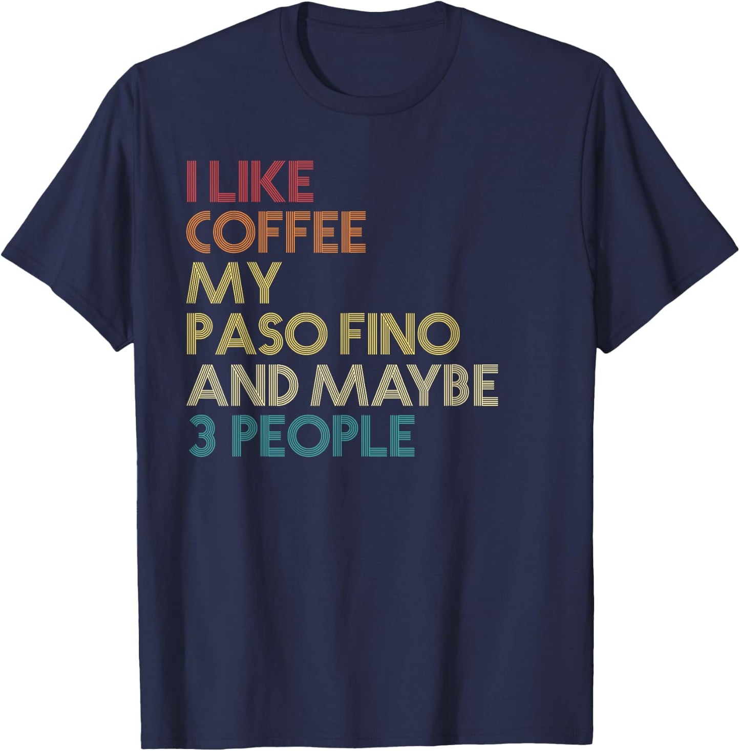 Paso Fino Horse Owner Gift Coffee Lover Quote Vintage Retro T-Shirt - T-Shirt | Navy