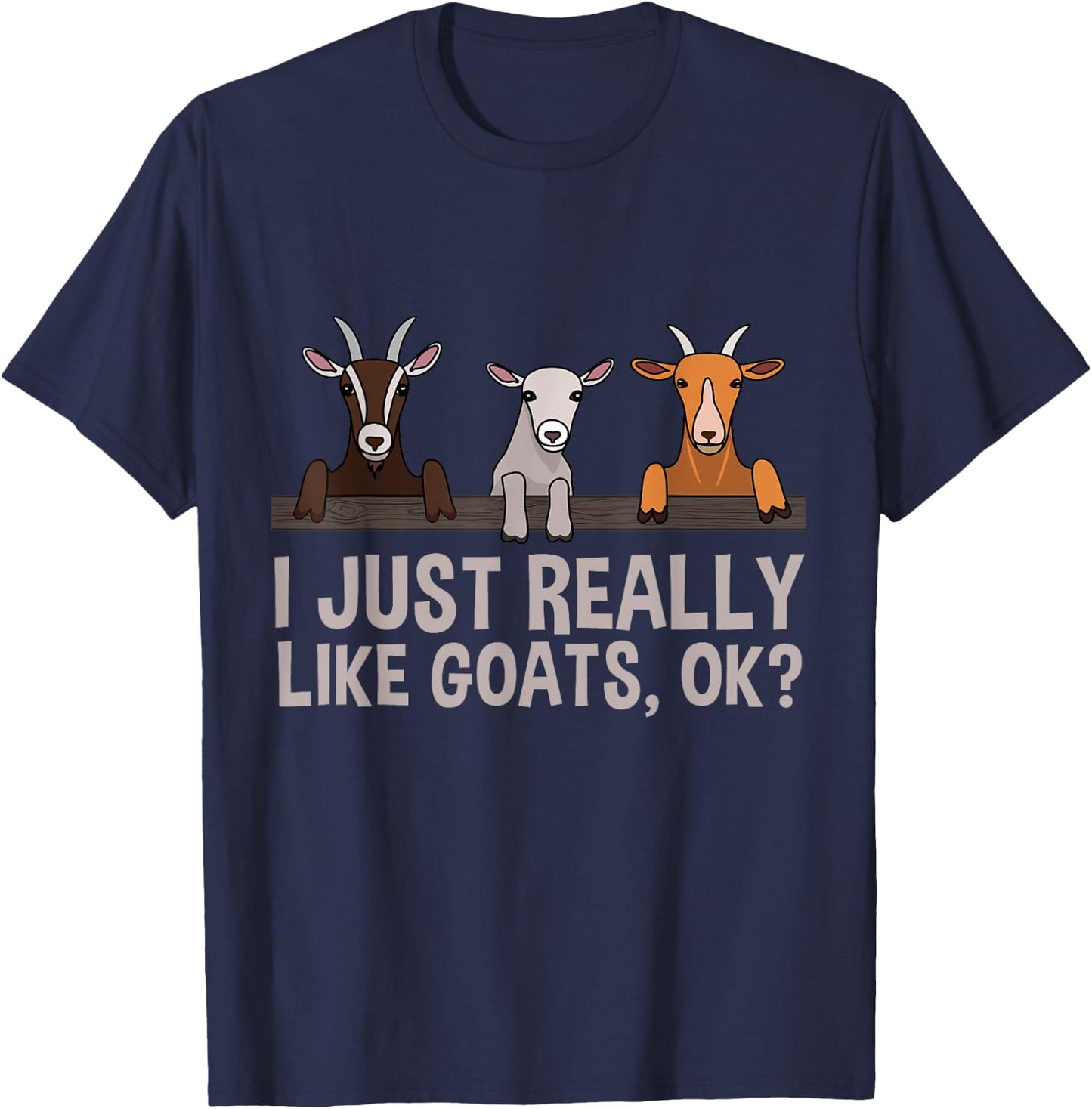 I Just Really Like Goats OK Goat Lover Gift T-Shirt - T-Shirt | Navy