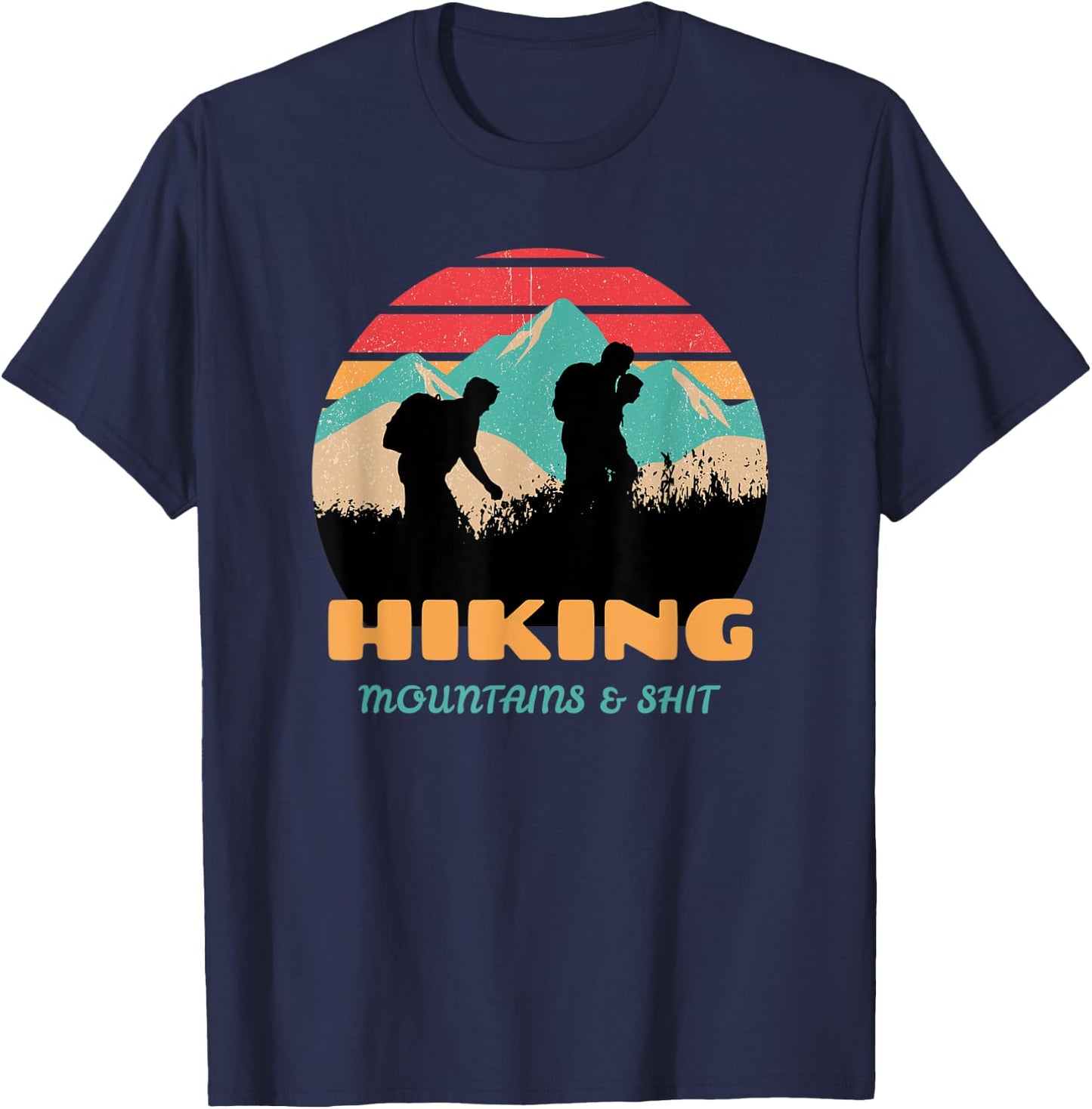 Funny Retro Hiking Mountains & Shit Funny Outdoor Mountain T-Shirt - T-Shirt | Navy