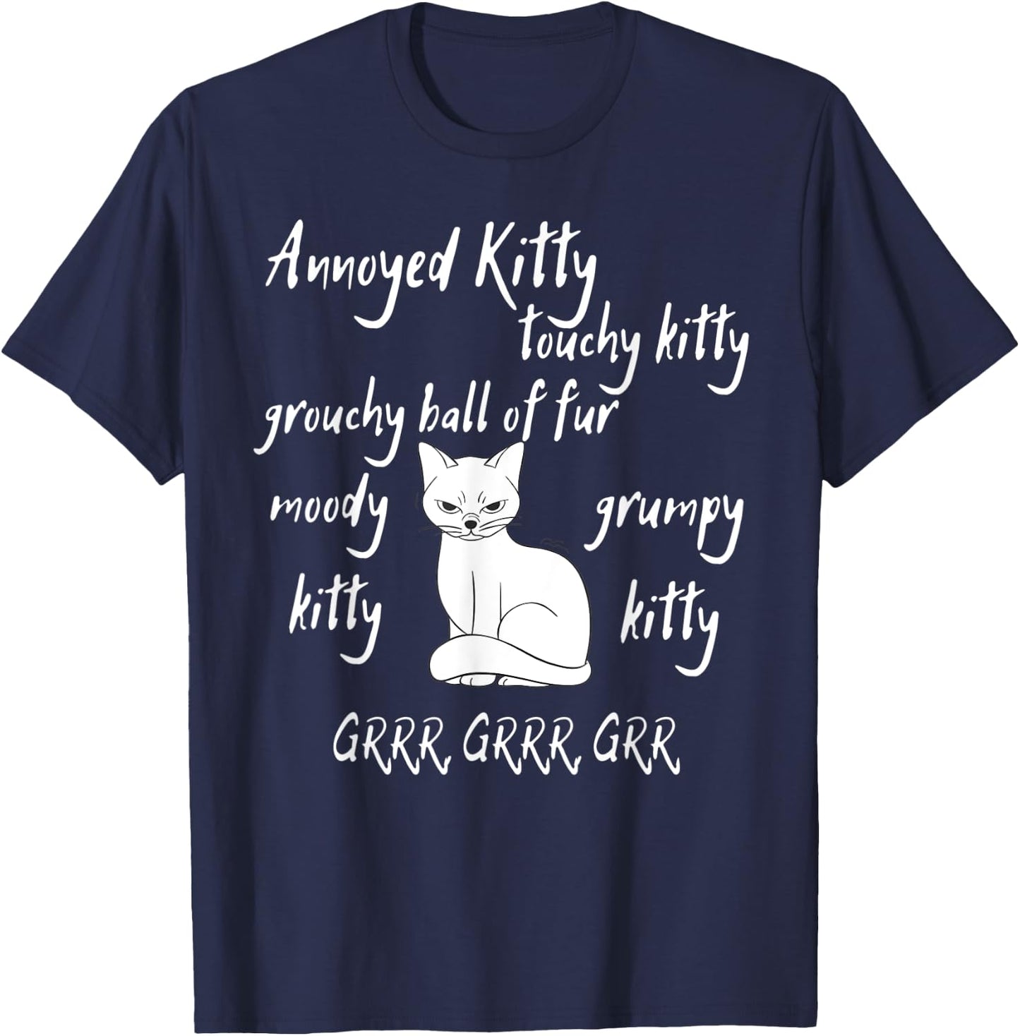 Annoyed Kitty Touchy Kitty Grouchy Ball of Fur Moody Sarcasm T-Shirt - T-Shirt | Navy