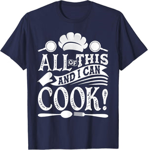 All Of This And I Can Cook Funny Chef Cooking T-Shirt - T-Shirt | Navy