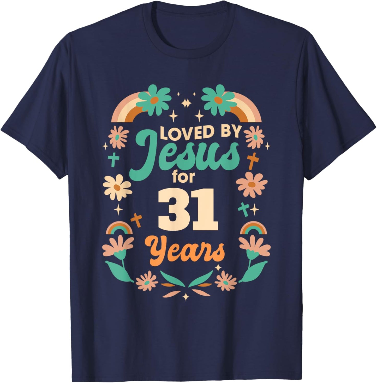 Loved By Jesus For 31 Years 31st Birthday Christian Theme T-Shirt - T-Shirt | Navy
