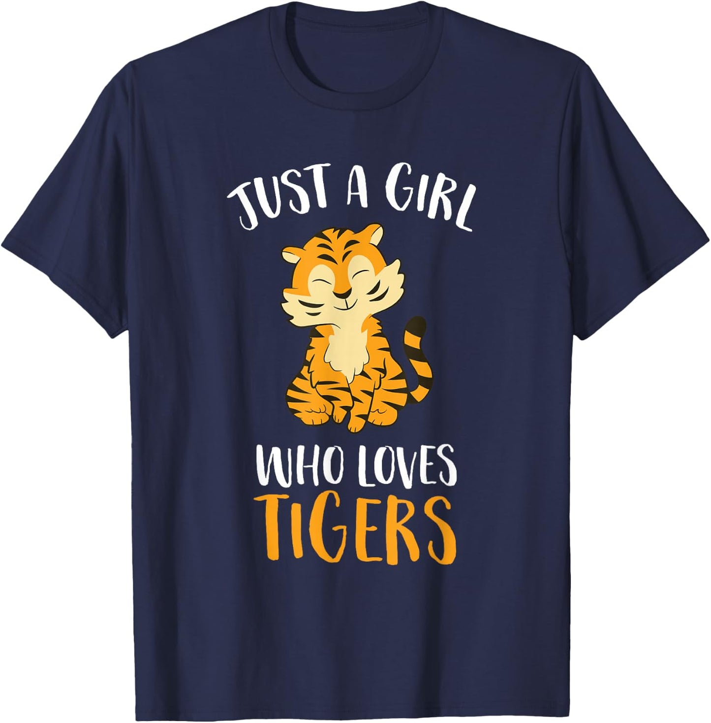 Just A Girl Who Loves Tigers Cute Tiger Small T-Shirt - T-Shirt | Navy