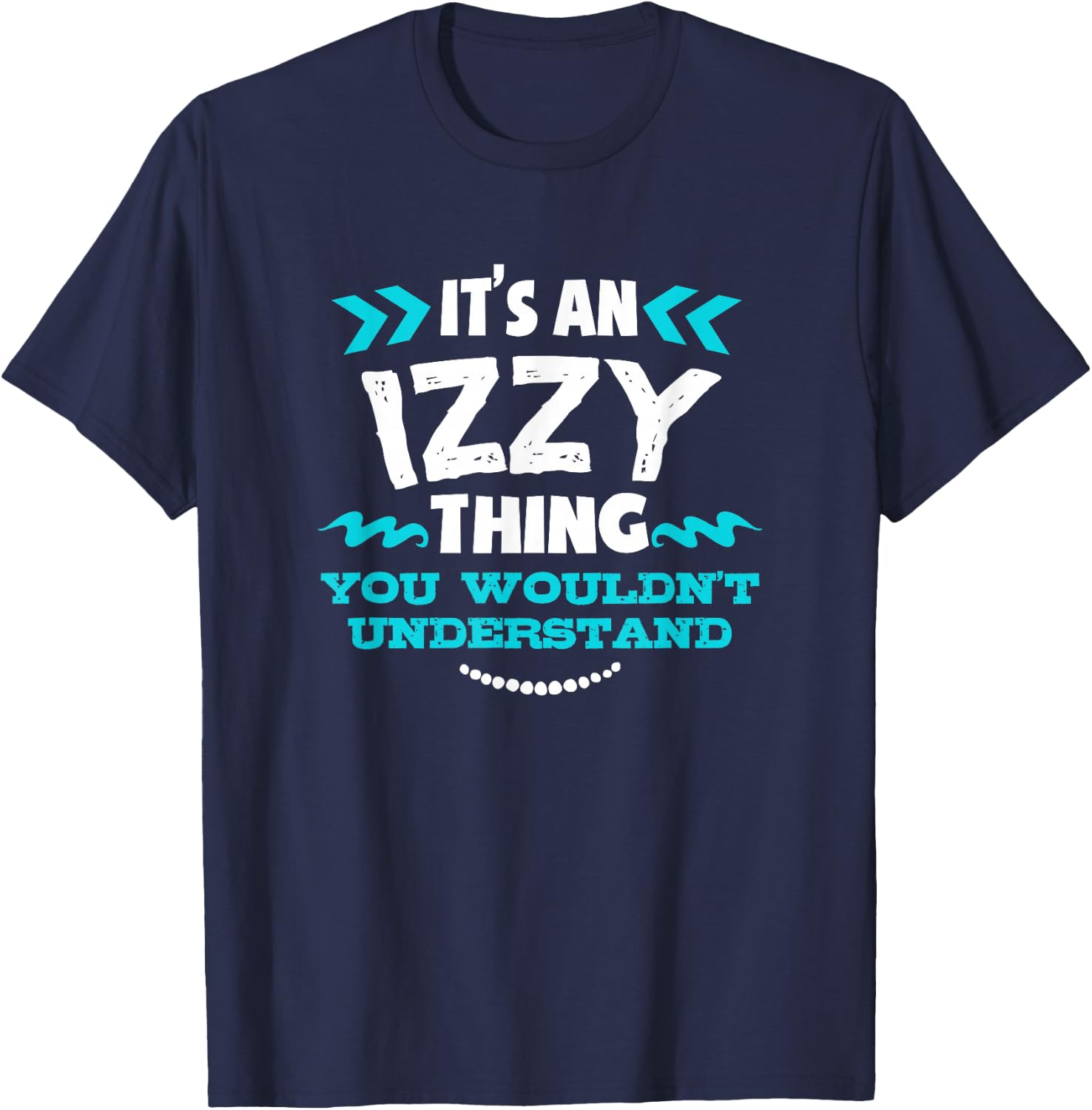 Izzy Personalized Gift It's An Izzy Thing Custom T-Shirt - T-Shirt | Navy