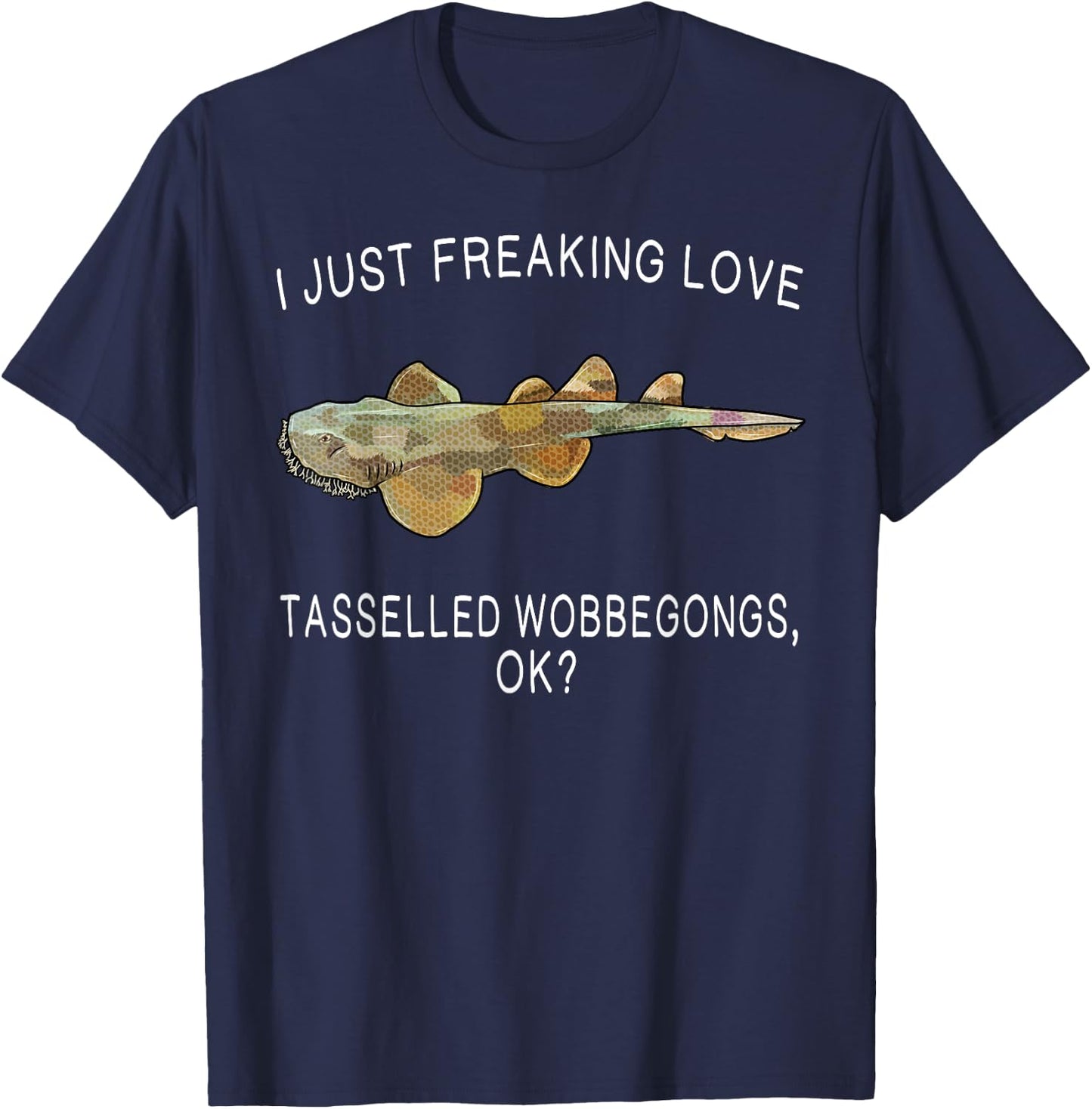 Funny I Just Freaking Love Tasselled Wobbegong Ok? Shark T-Shirt - T-Shirt | Navy