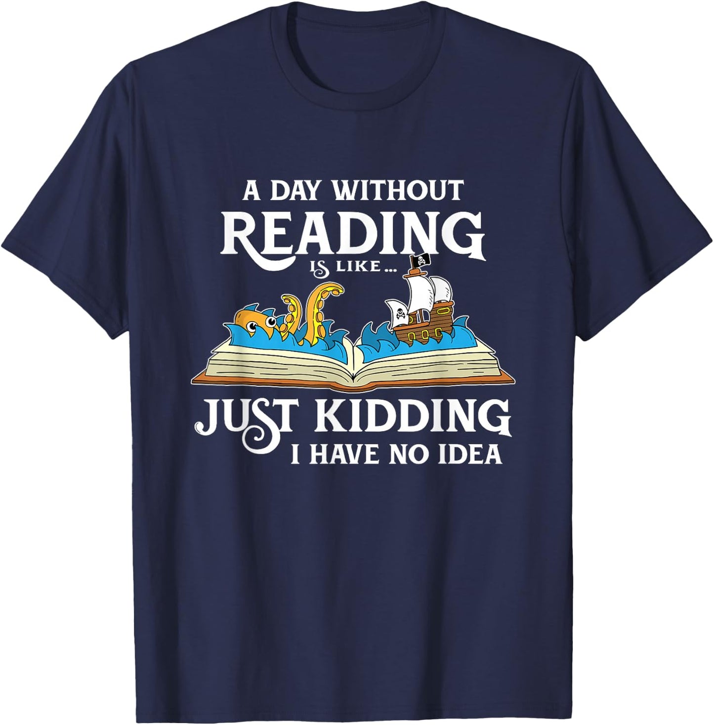 A Day Without Reading is Like - Book Lover Gift & Reading Small T-Shirt - T-Shirt | Navy