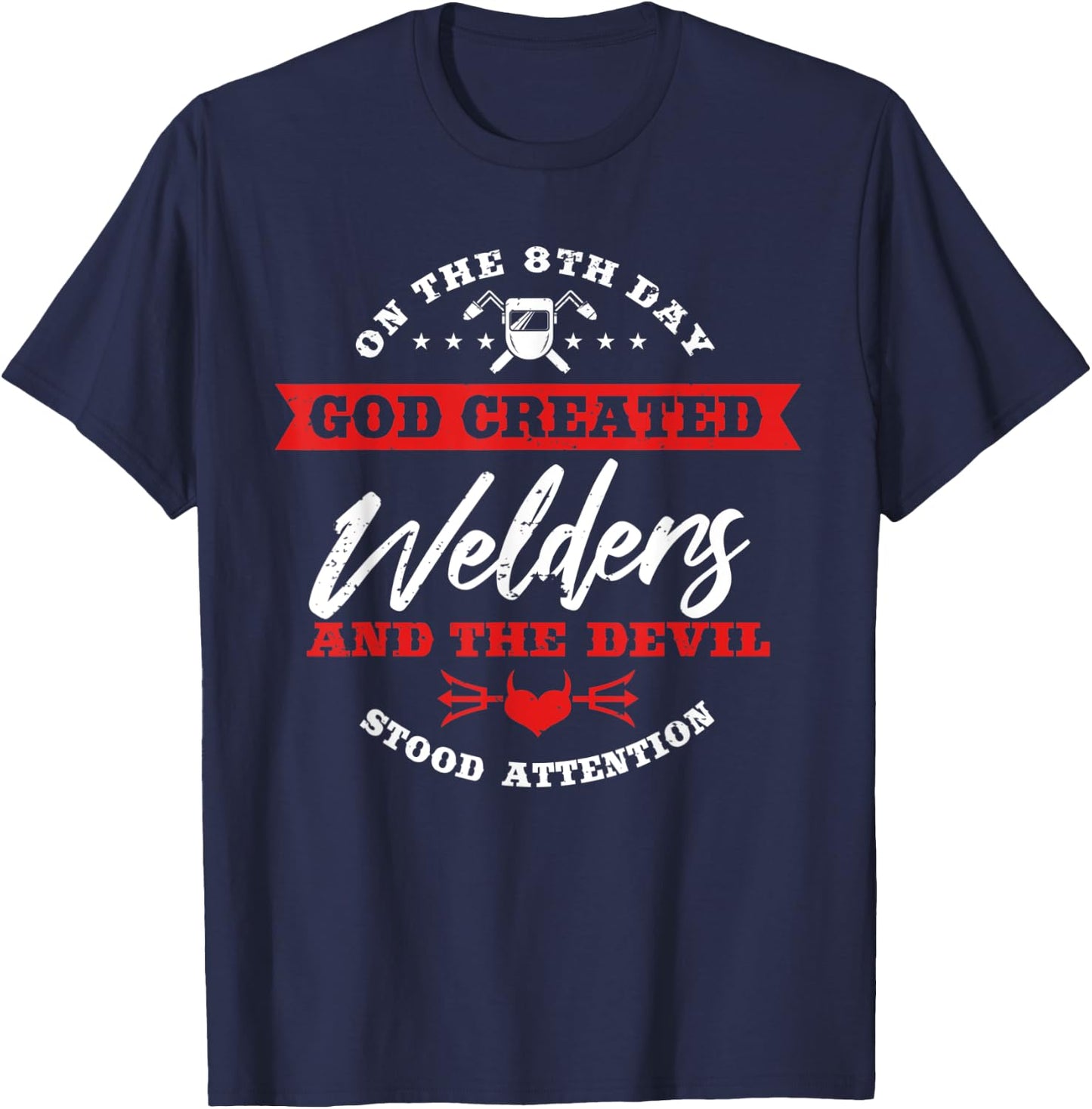 Welder Gifts Funny On The 8th Day God Created Welding T-Shirt - T-Shirt | Navy