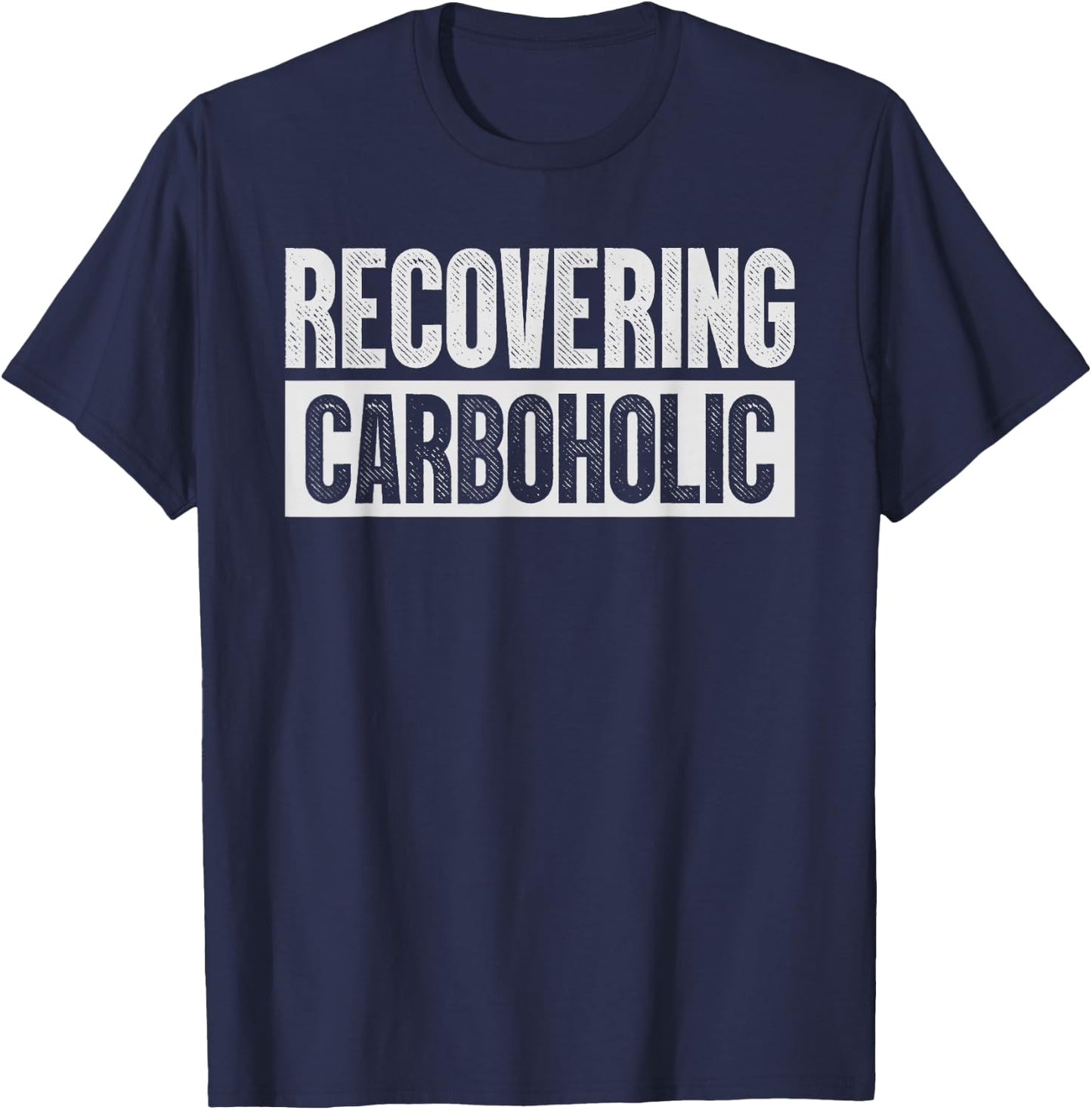 Recovering Carboholic Shirts Funny Low-Carb Keto T-Shirt - T-Shirt | Navy