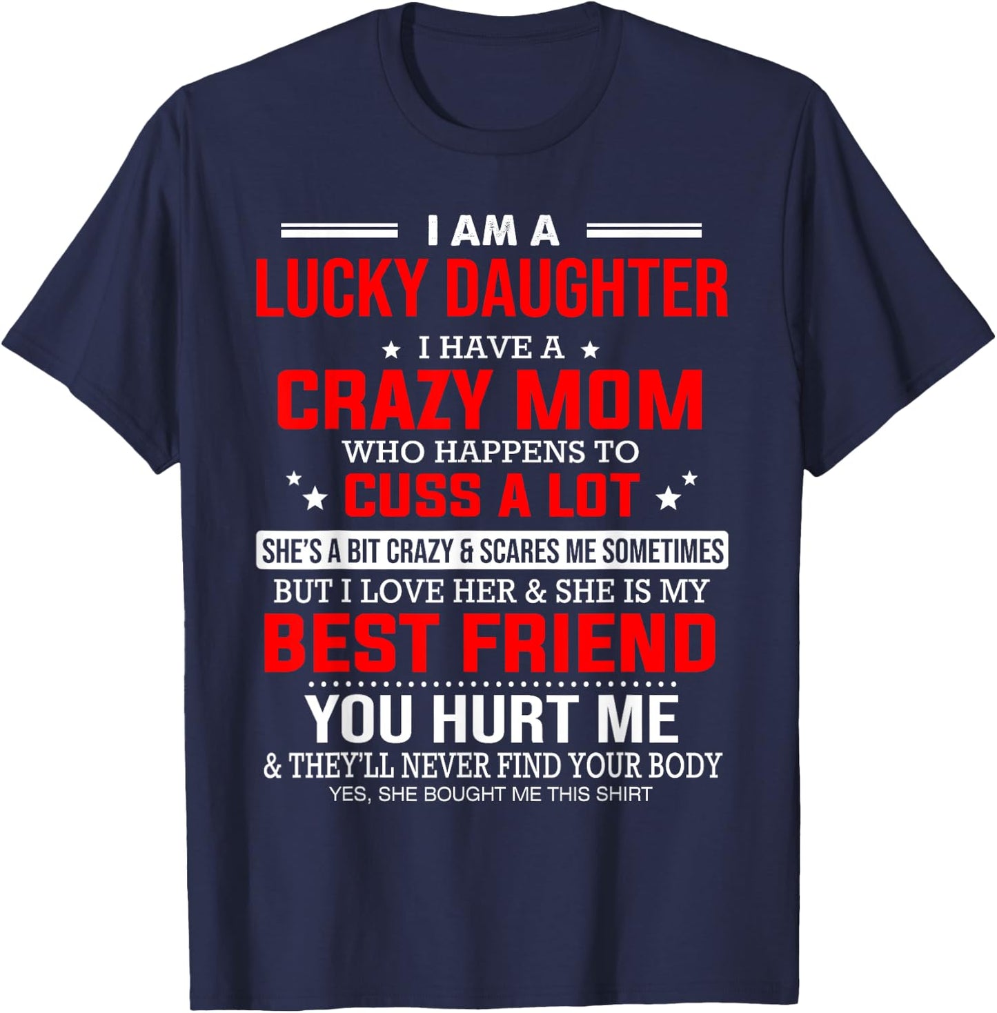 I Am a Lucky Daughter I Have a Crazy Mom Who Happens to Cuss T-Shirt - T-Shirt | Navy