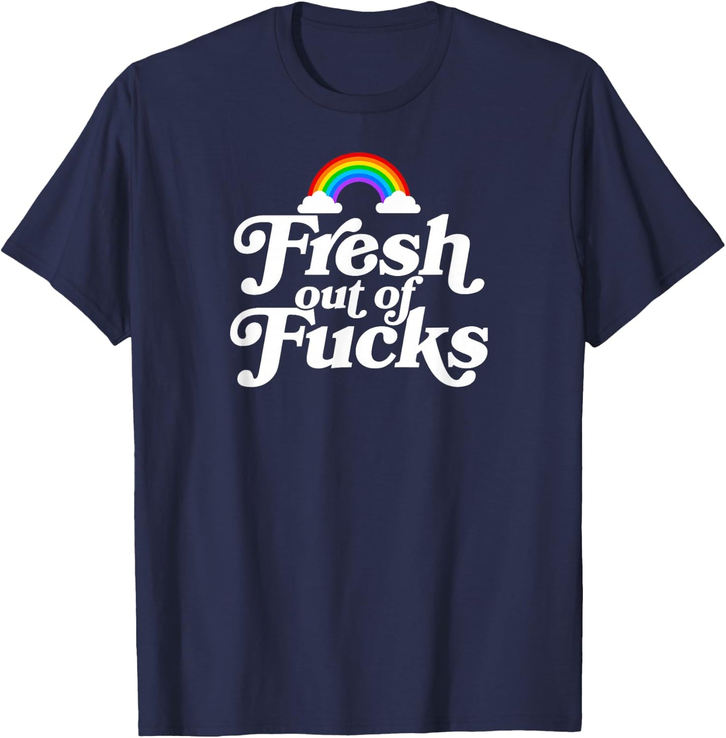 Swear Word Inappropriate Funny Adult Fresh Out Of Fucks T-Shirt - T-Shirt | Navy