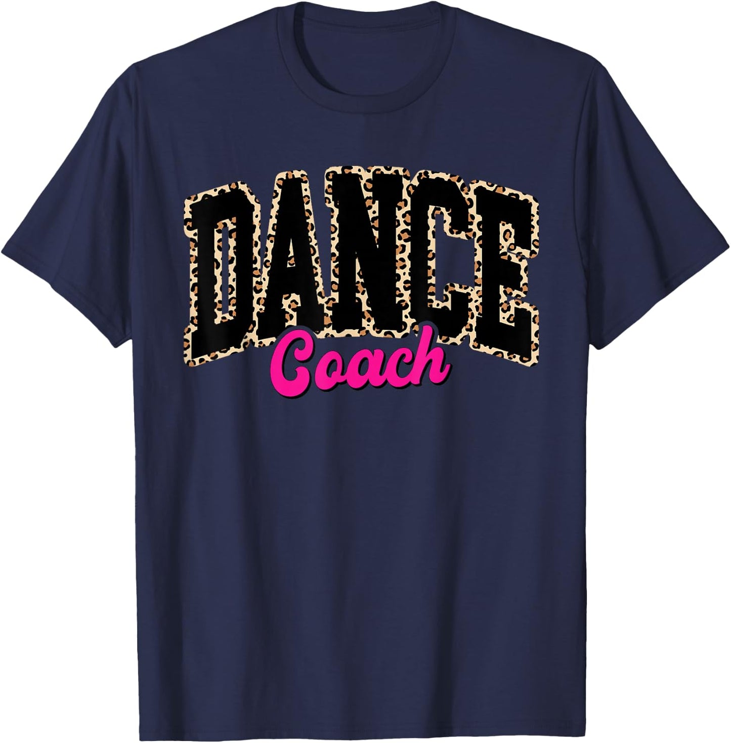 Dance Coach Leopard Dancing Life Girls Women Dancer T-Shirt - T-Shirt | Navy