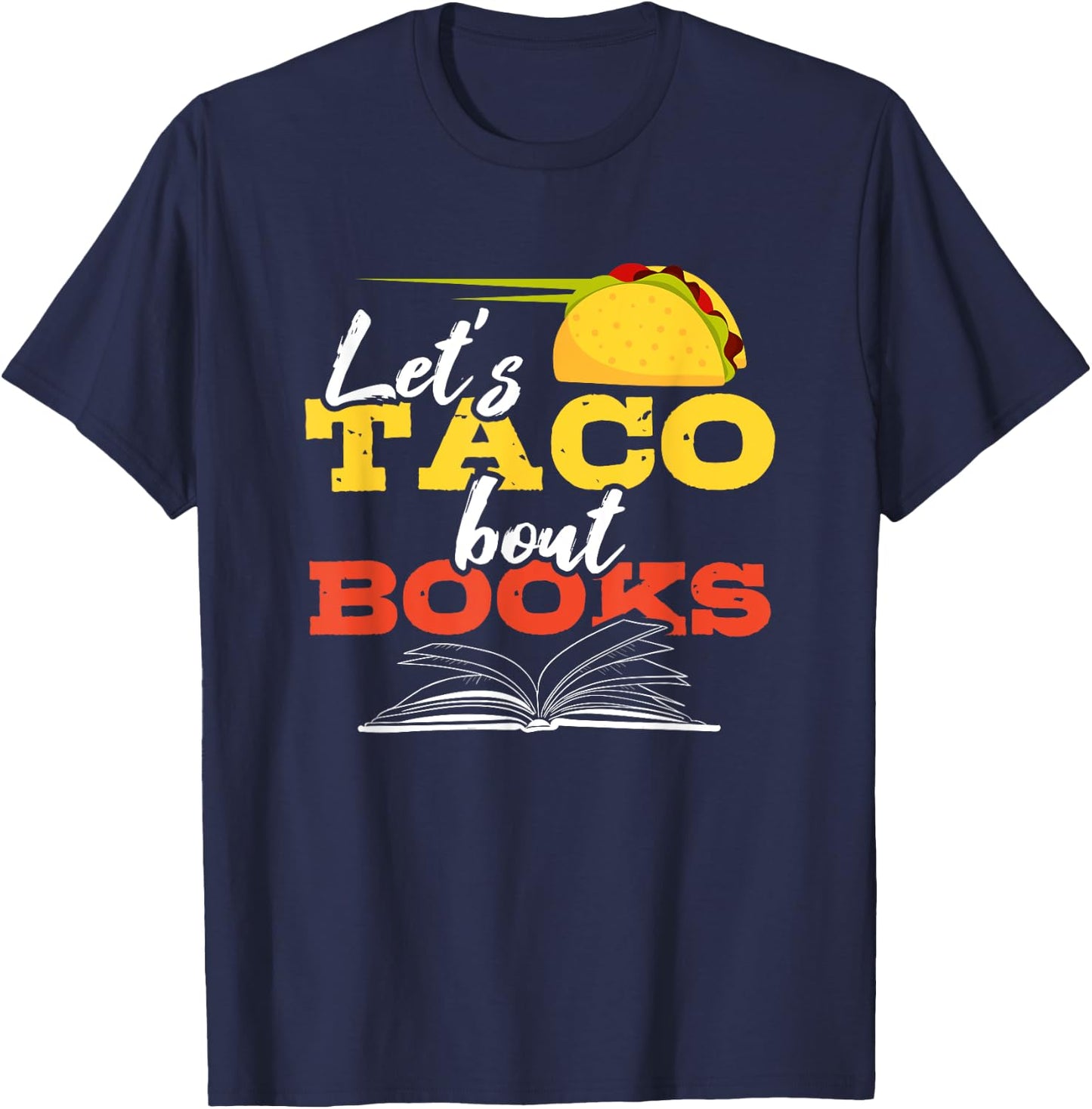 Let's Taco Bout Books Funny Mexican Food Reading Pun Shirt T-Shirt - T-Shirt | Navy