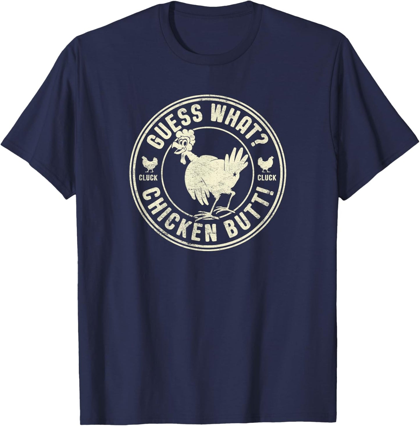Funny “Guess What? Chicken Butt!” T-Shirt - T-Shirt | Navy