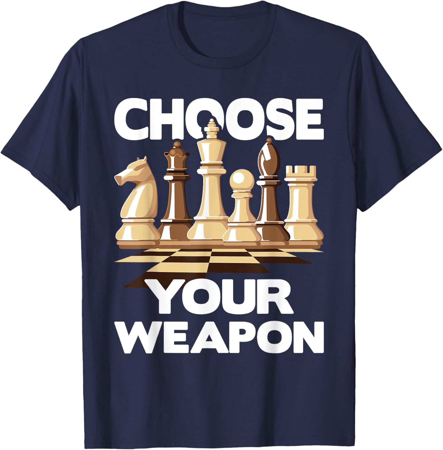 Choose Your Weapon - Funny Chess Player Chess Lover T-Shirt - T-Shirt | Navy