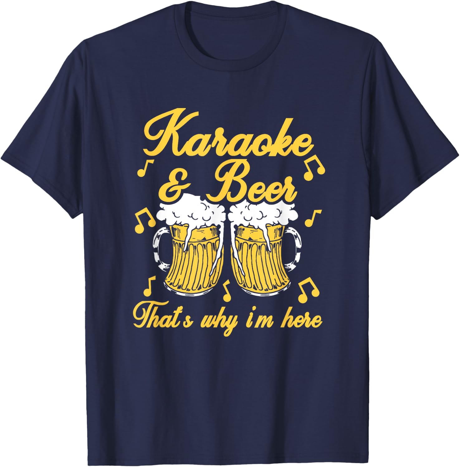Karaoke & Beer That's Why I'm Here Singer Microphone Gift T-Shirt - T-Shirt | Navy