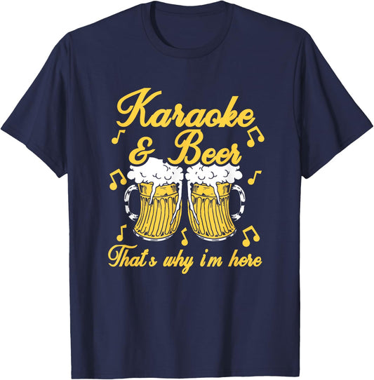 Karaoke & Beer That's Why I'm Here Singer Microphone Gift T-Shirt - T-Shirt | Navy