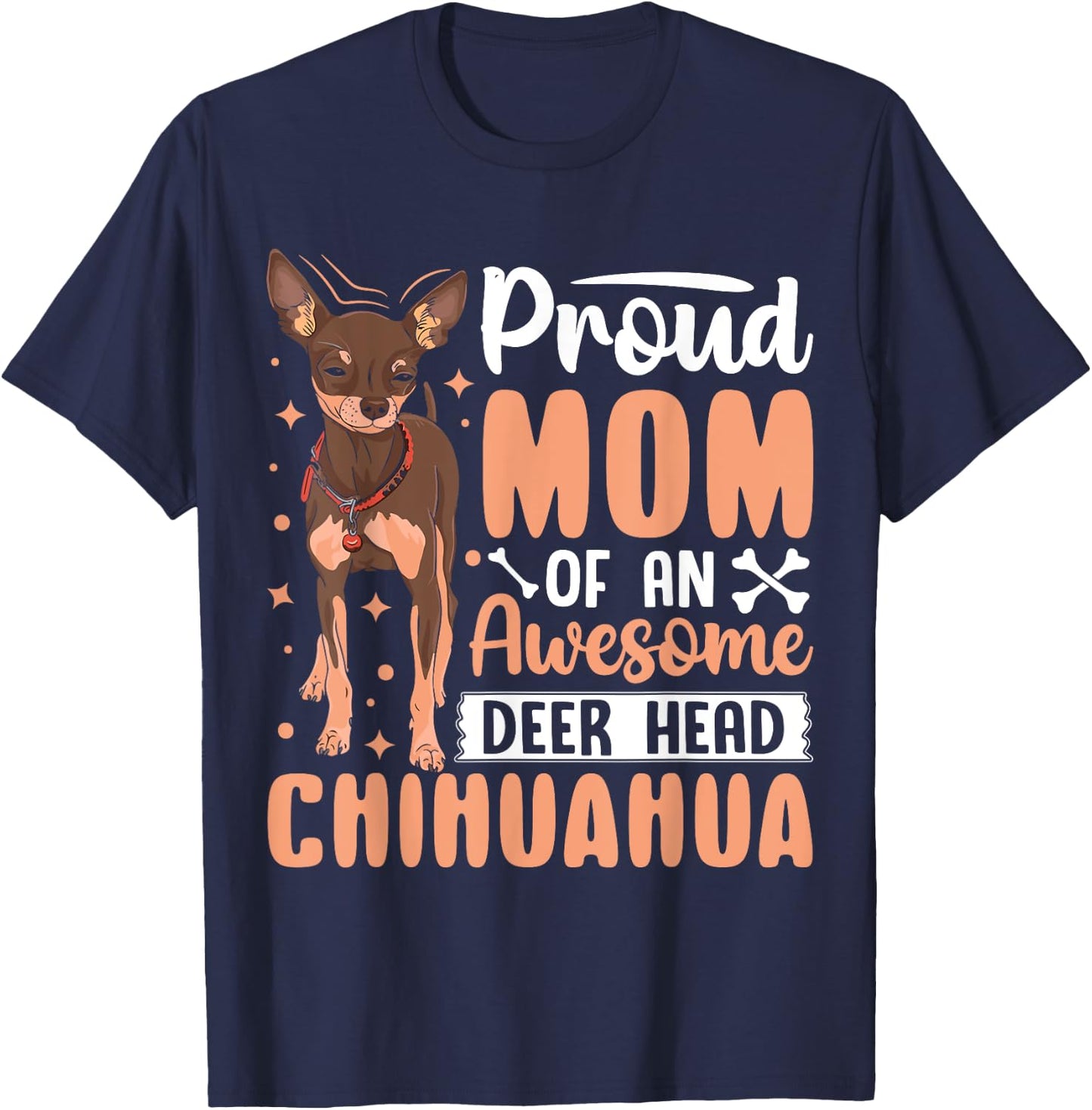 Proud Mom Of An Awesome Deer Head Chihuahua T-Shirt - T-Shirt | Navy
