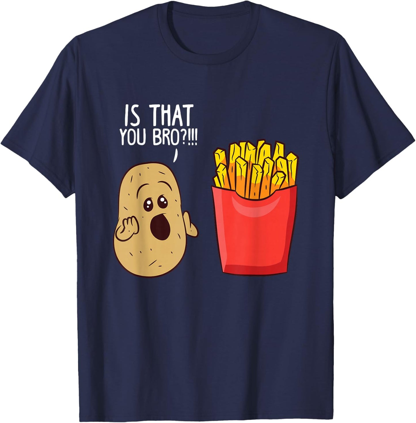 Potato is That You Bro Funny French Fries Small T-Shirt - T-Shirt | Navy