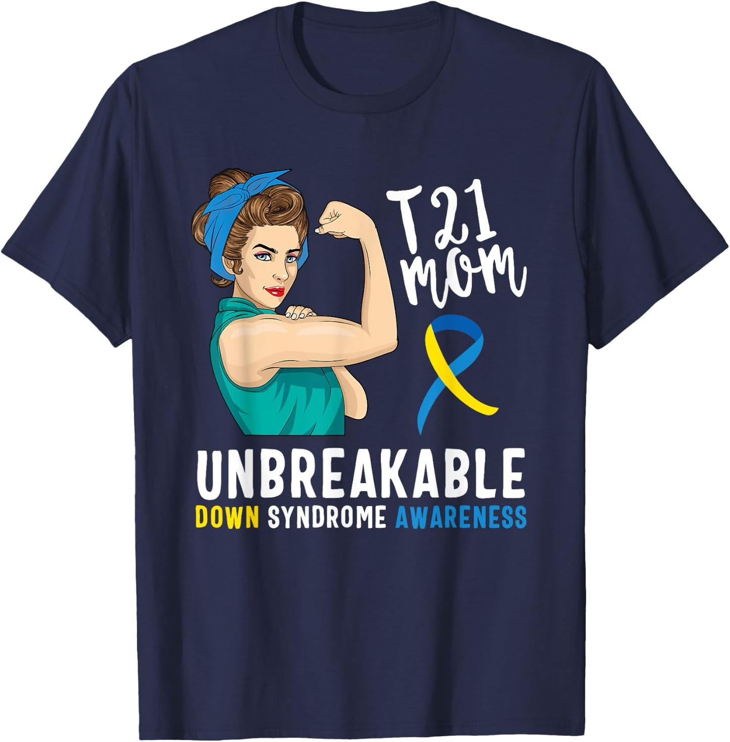 Down Syndrome Mom Unbreakable Awareness Trisomy 21 Gift T-Shirt - T-Shirt | Navy