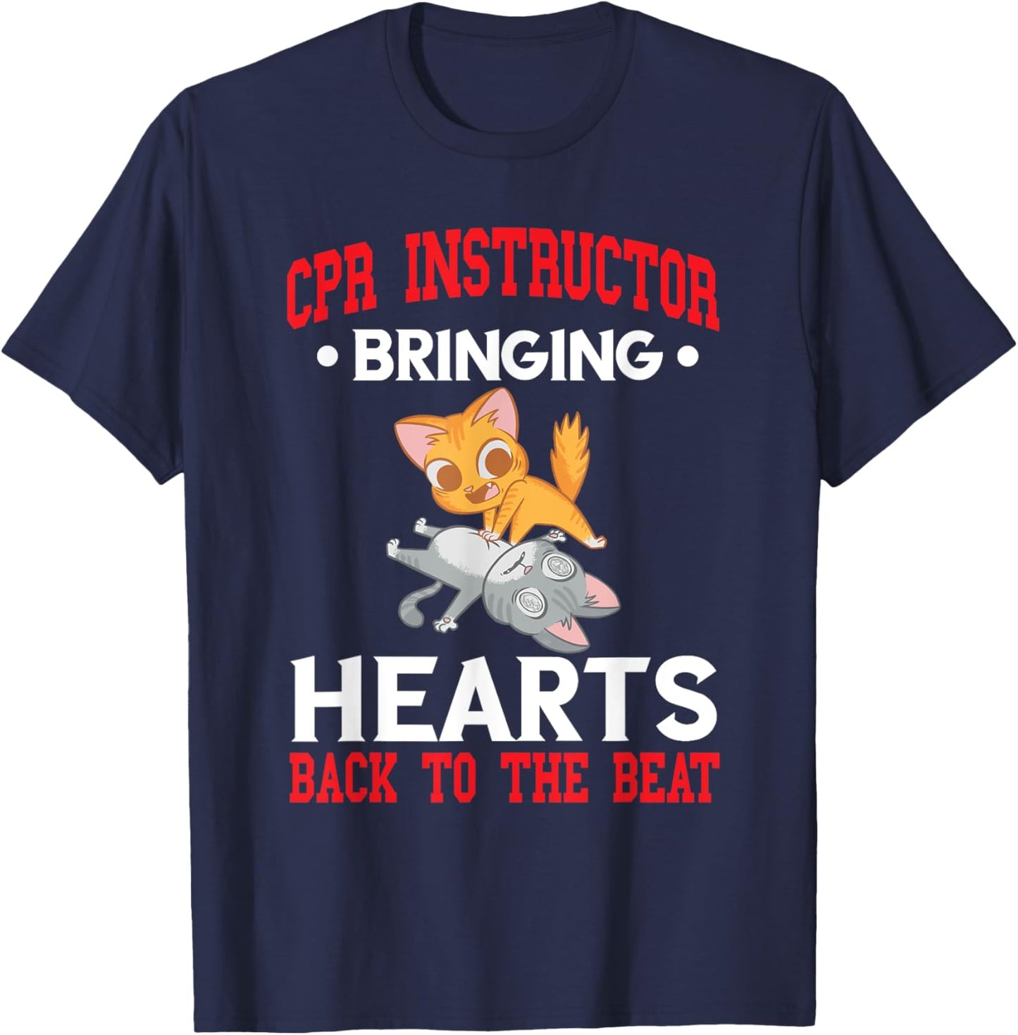 CPR Instructor CPR Trainer Bringing Hearts Back To Beat T-Shirt - T-Shirt | Navy