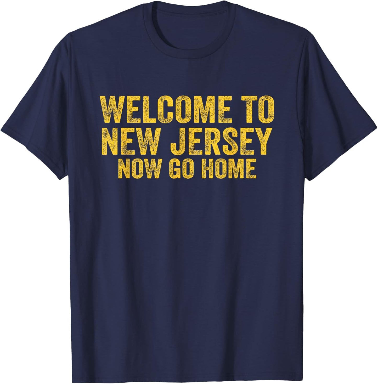 Vintage Welcome to New Jersey Now Go Home Shirt Retro Gift T-Shirt - T-Shirt | Navy