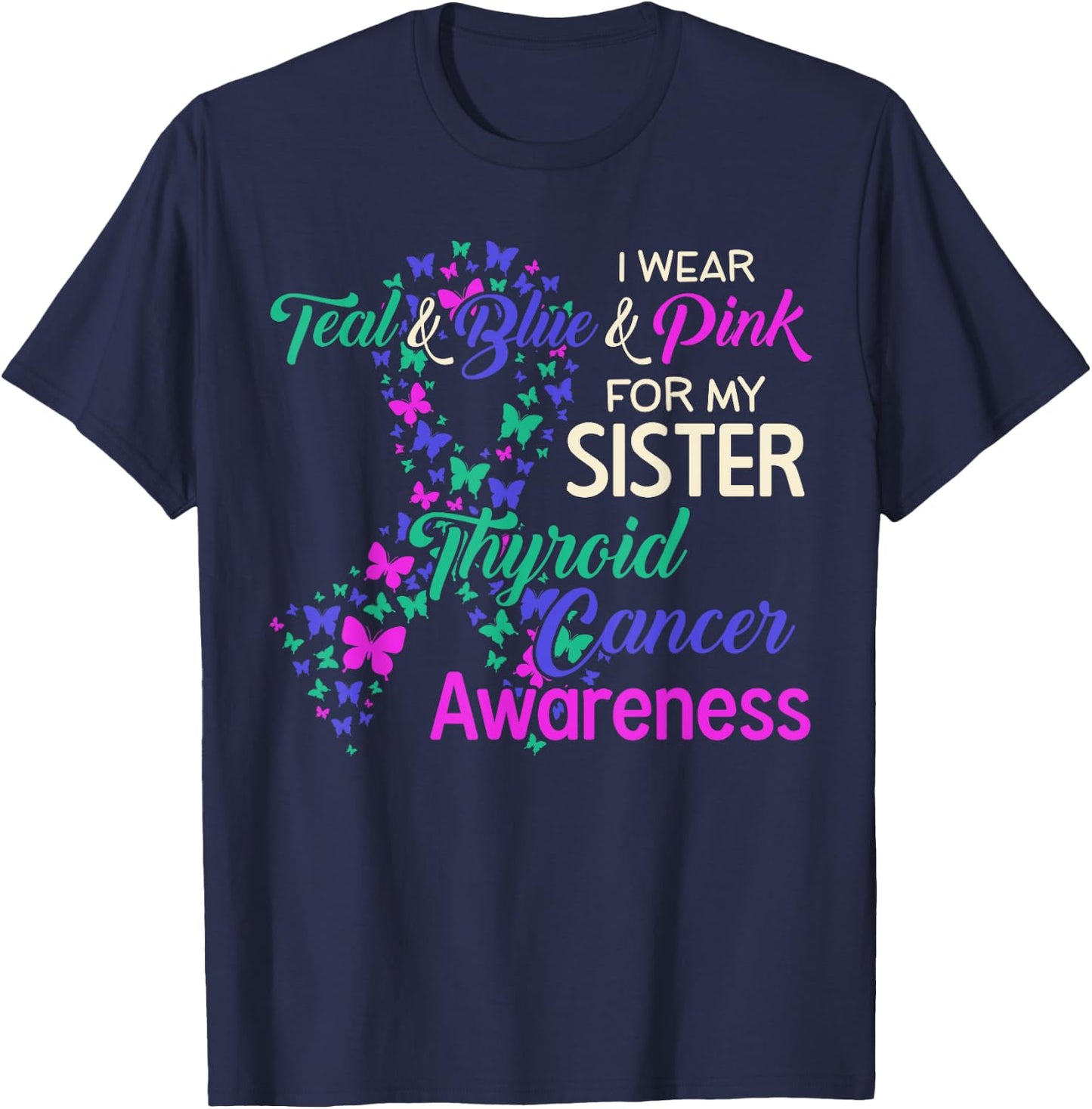 I wear Teal Blue for my Sister Thyroid Cancer T-Shirt - T-Shirt | Navy