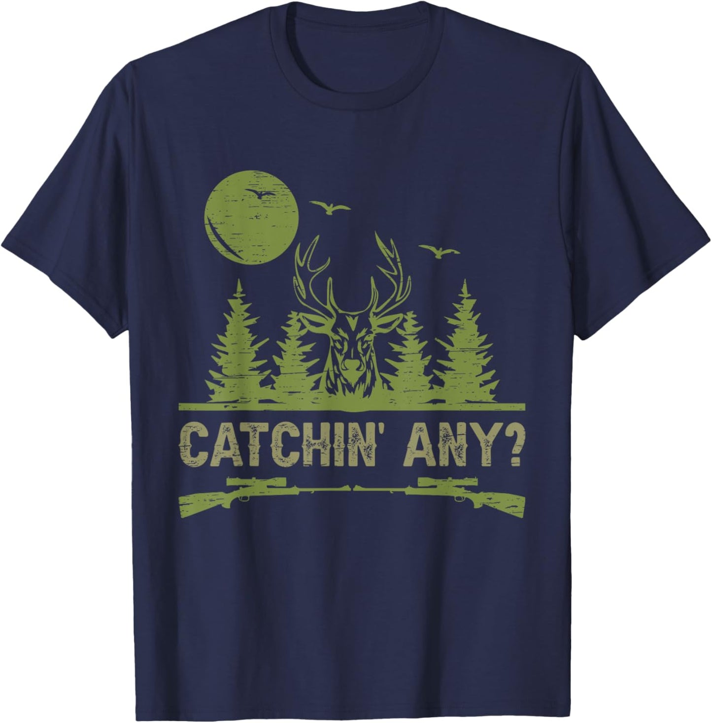 Catchin' Any for a Deer Hunter T-Shirt - T-Shirt | Navy