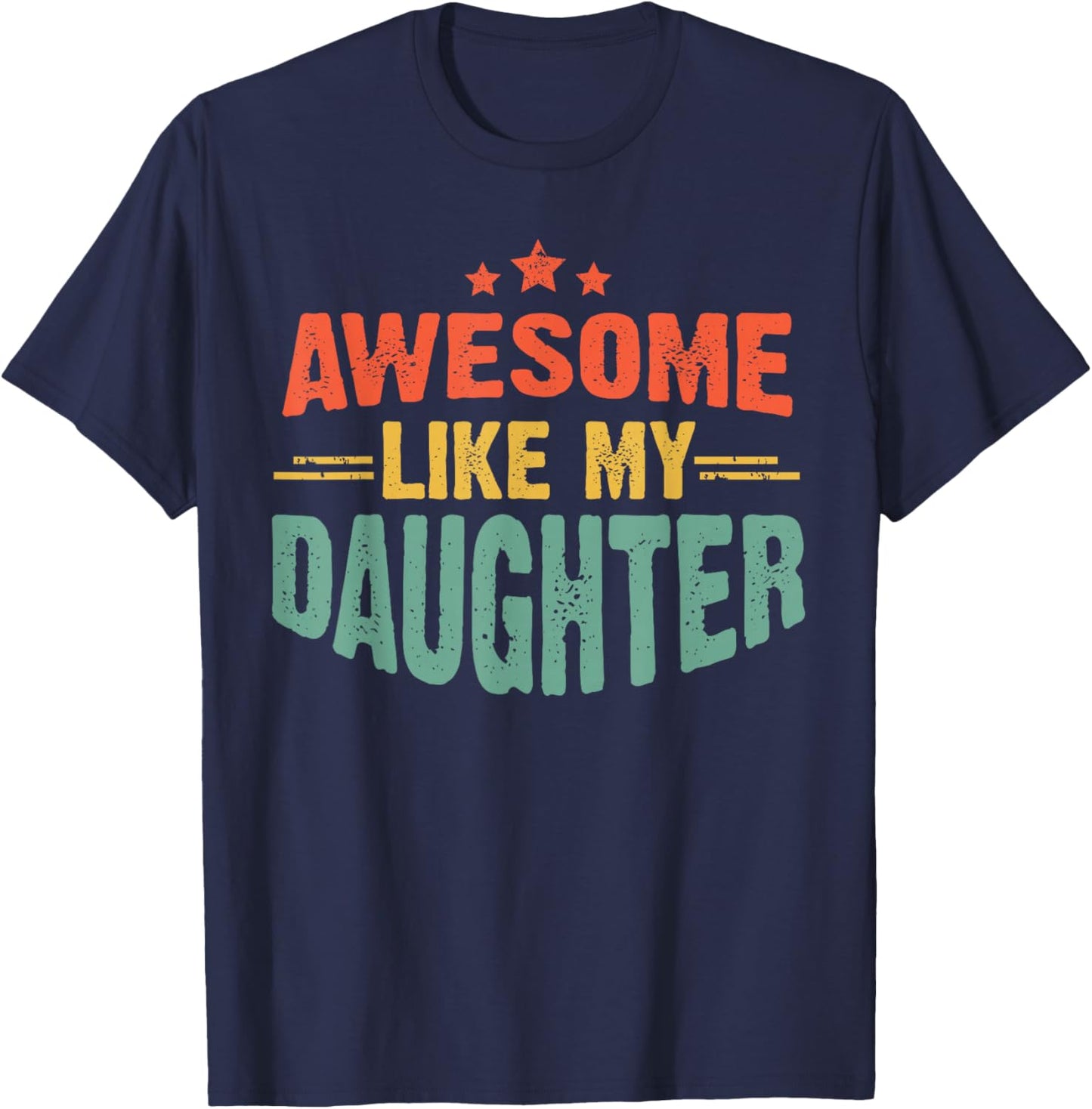 Awesome Like My Daughter Funny Mothers Fathers Day Mom Dad T-Shirt - T-Shirt | Navy