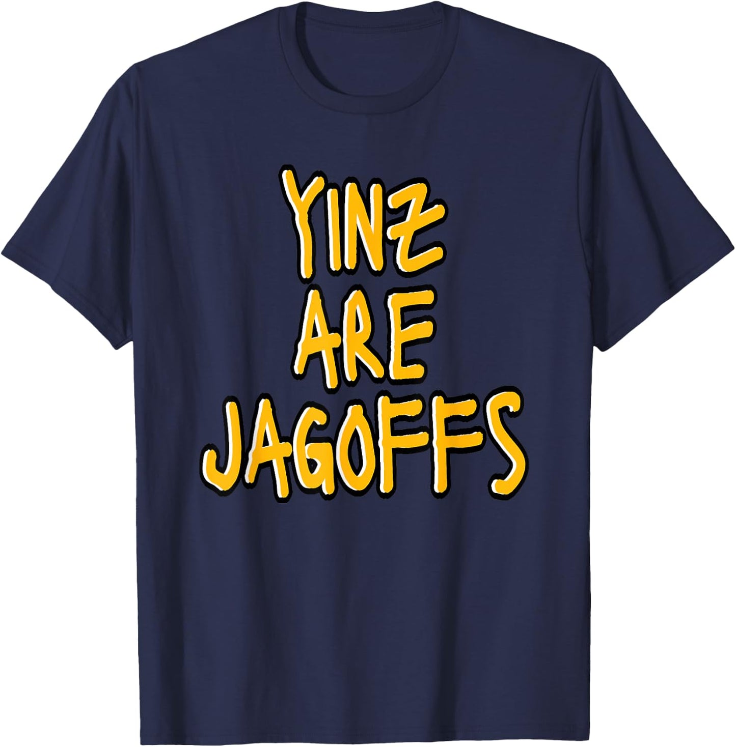 Yinz Are Jagoffs Pittsburgh Funny T-Shirt - T-Shirt | Navy
