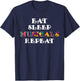 Eat Sleep Musicals Repeat Musicals Lovers Gift T-Shirt - T-Shirt | Navy