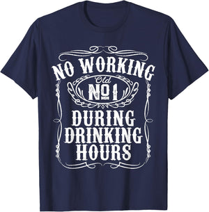 No Working During Drinking Hours Funny Whiskey Sayings Gift T-Shirt - T-Shirt | Navy
