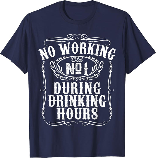 No Working During Drinking Hours Funny Whiskey Sayings Gift T-Shirt - T-Shirt | Navy