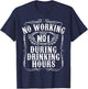 No Working During Drinking Hours Funny Whiskey Sayings Gift T-Shirt - T-Shirt | Navy