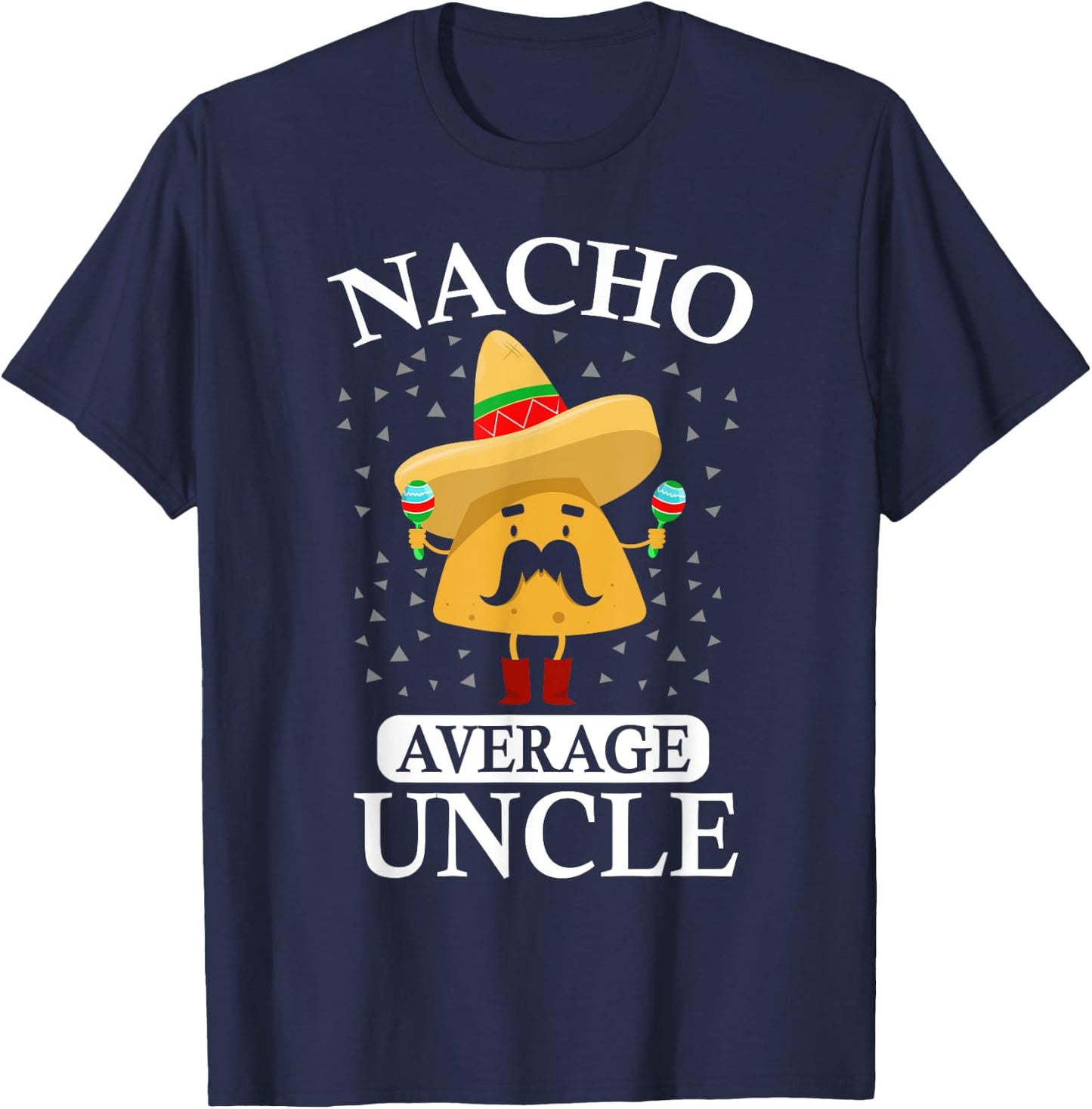 Nacho Average Uncle gift, Uncle gift T-Shirt - T-Shirt | Navy