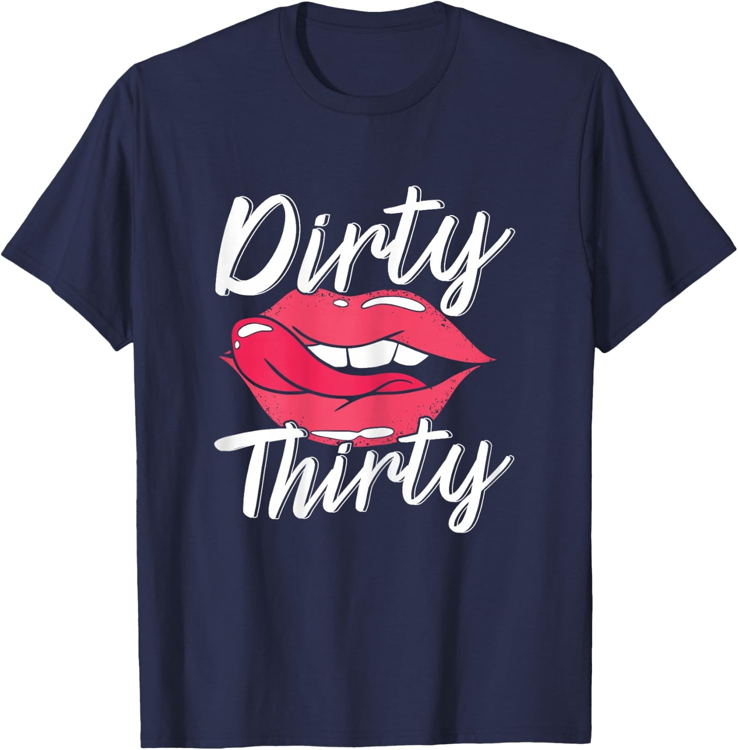 Dirty Thirty 30th Birthday 30 Years Old Bday Celebrant T-Shirt - T-Shirt | Navy