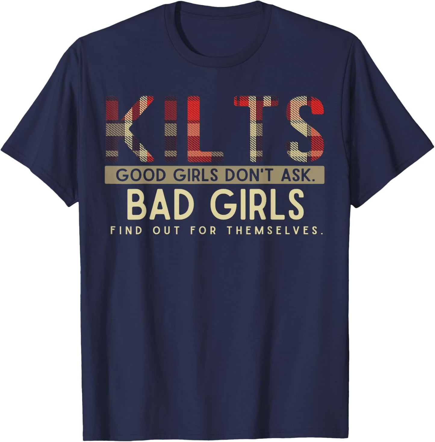 Funny Scottish Kilts Good Girls Don't Ask Scotland T-Shirt - T-Shirt | Navy