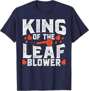 Gardening King Of The Leaf Blower Funny Leaf T-Shirt - T-Shirt | Navy
