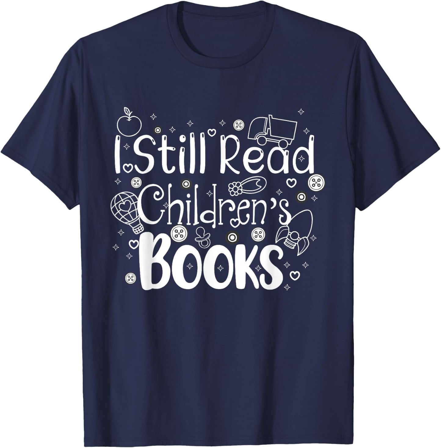 I still read childrens books shirt librarian library women T-Shirt - T-Shirt | Navy