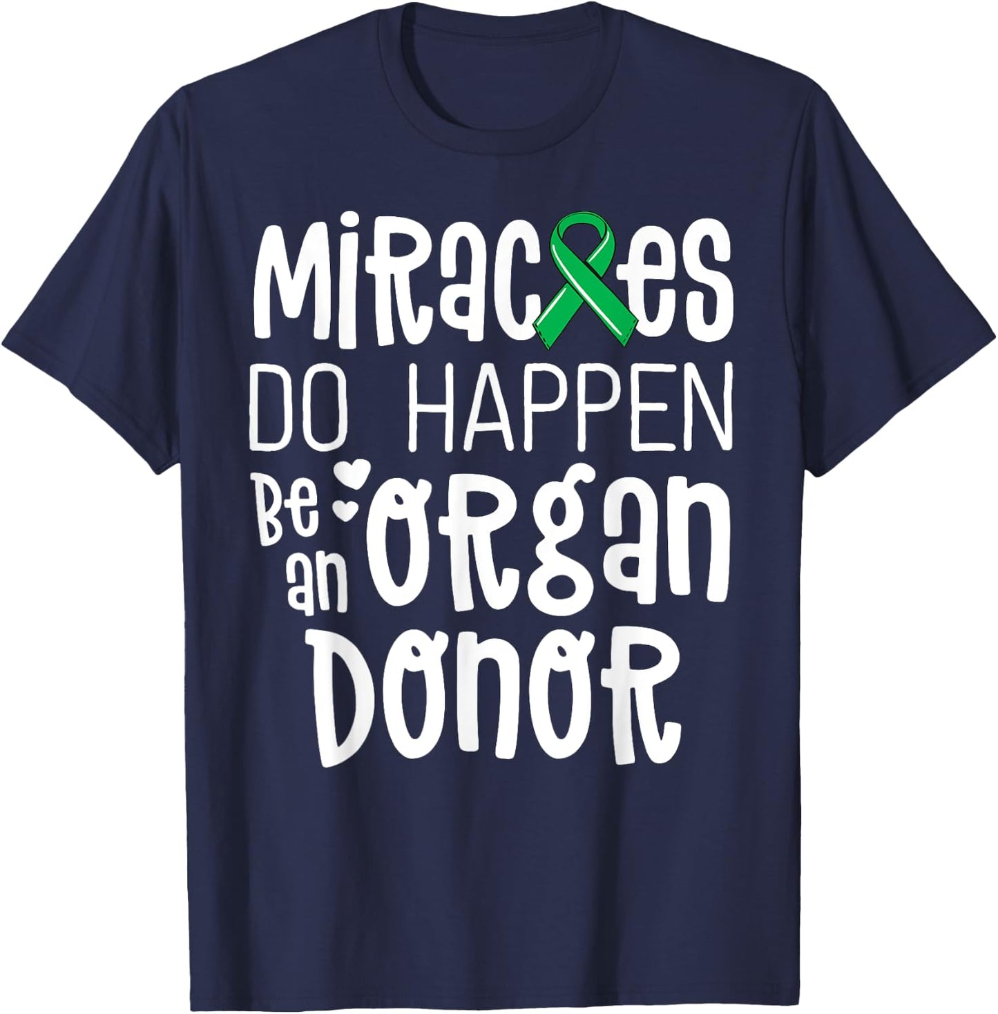 Organ Donation Awareness Shirt Miracles Do Happen Donor T-Shirt - T-Shirt | Navy