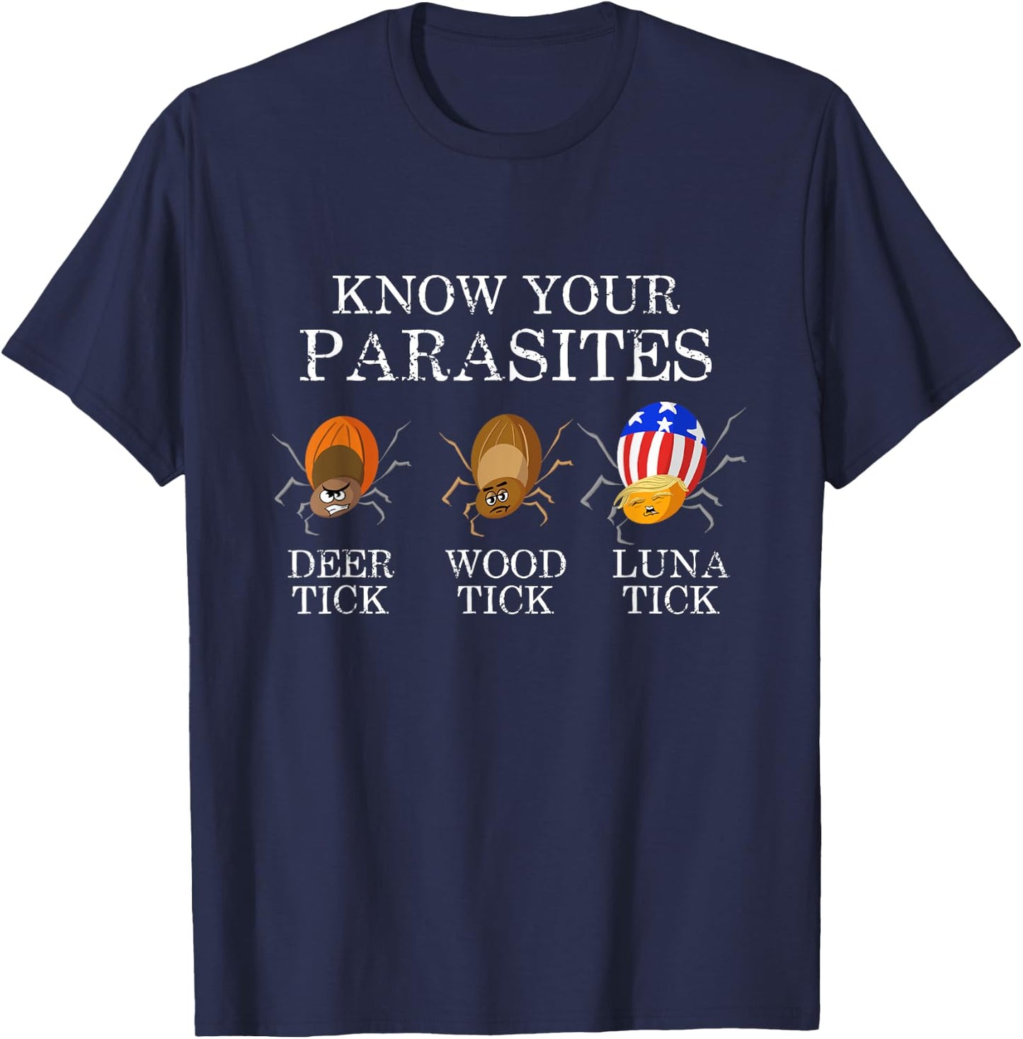 Know Your Parasites - Anti Trump Luna Tick Funny T-Shirt - T-Shirt | Navy