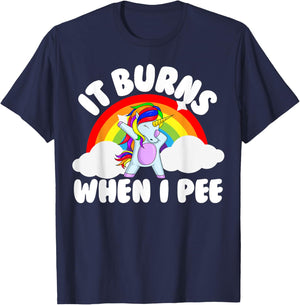 It Burns When I Pee Funny Sarcastic Raunchy Embarrassing T-Shirt - T-Shirt | Navy