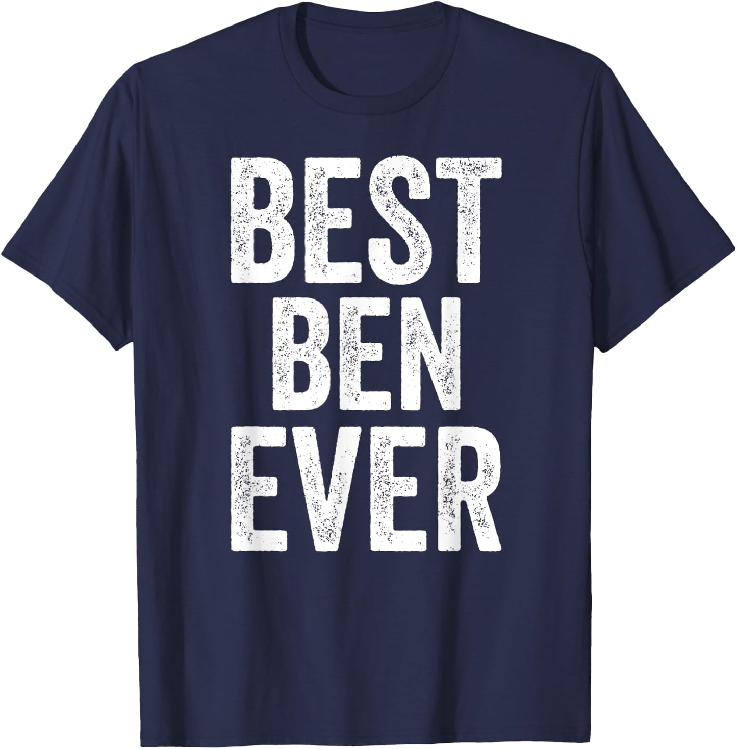 Best Ben Ever Shirt Funny Personalized First Name Ben T-Shirt - T-Shirt | Navy