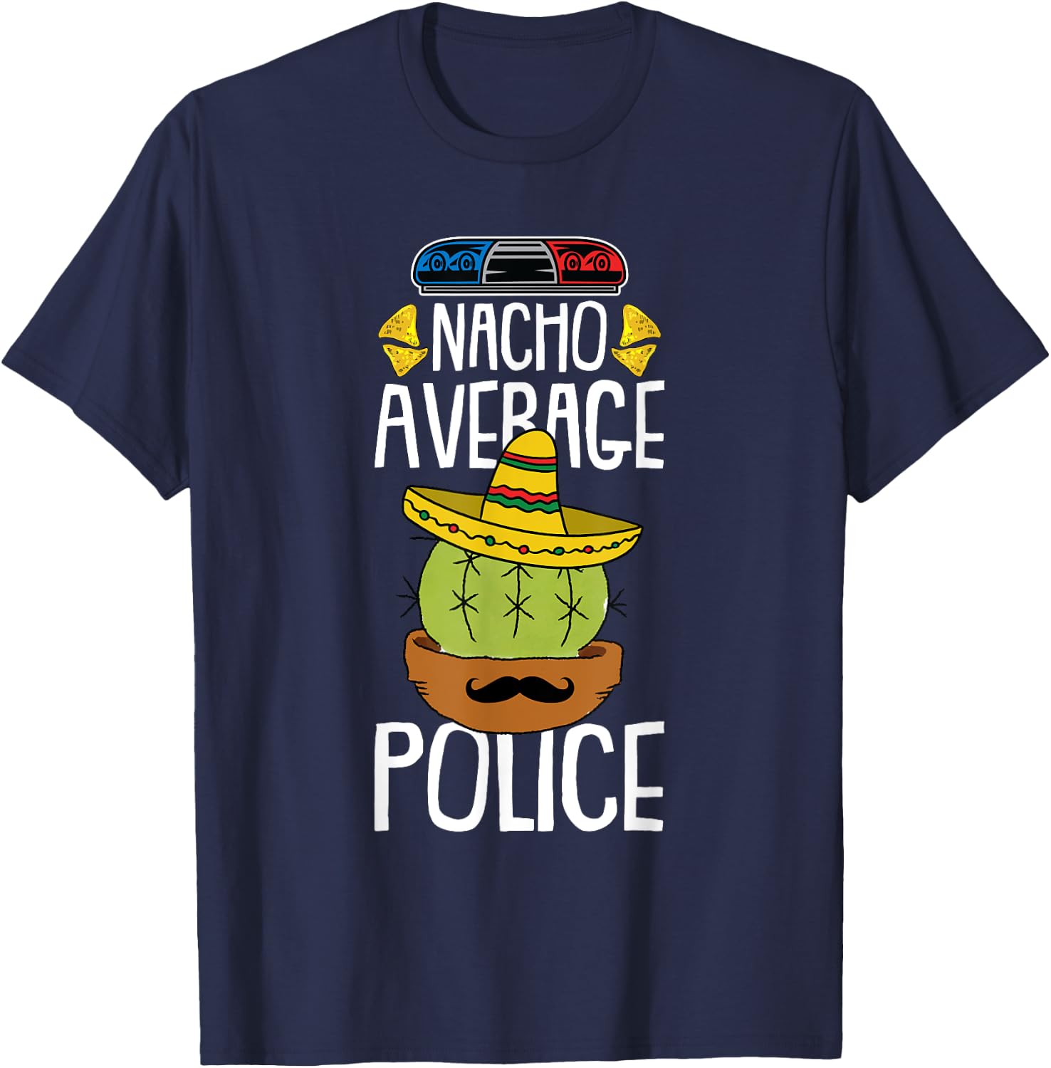 Nacho Average Police Cinco De Mayo Funny Cop Mexican Fiesta T-Shirt - T-Shirt | Navy