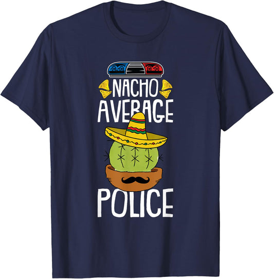 Nacho Average Police Cinco De Mayo Funny Cop Mexican Fiesta T-Shirt - T-Shirt | Navy