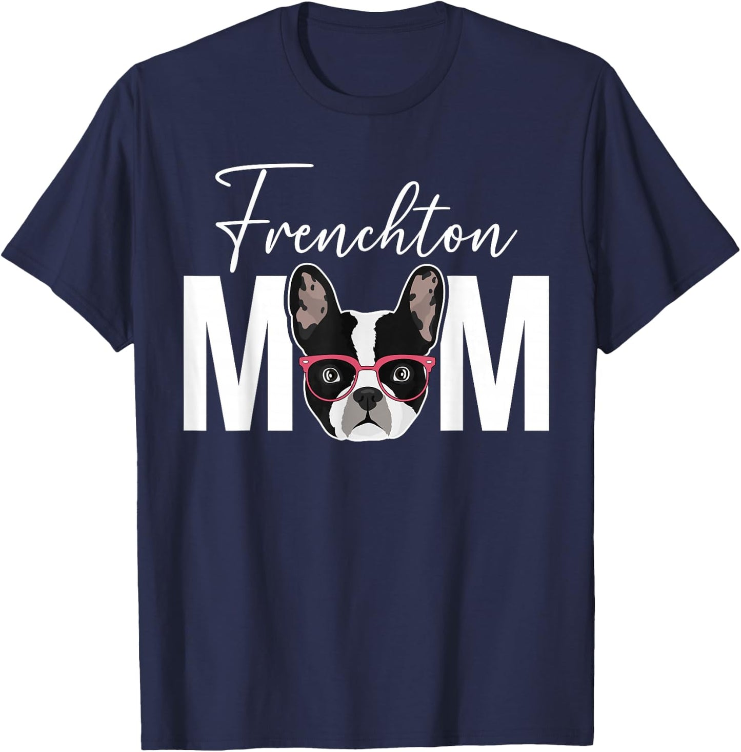 Frenchton Mom Frenchton Owner Frenchton Lover T-Shirt - T-Shirt | Navy
