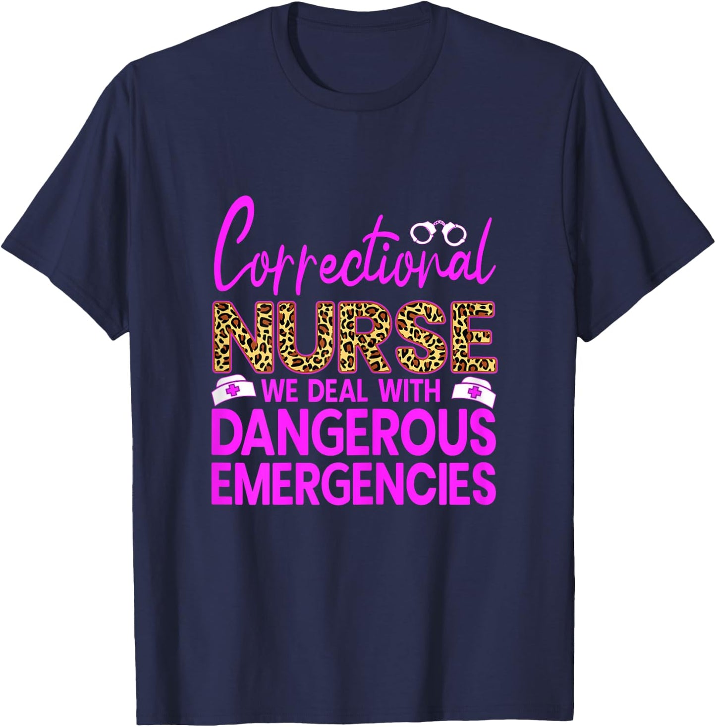 Funny Correctional Nursing We Deal With Dangerous Nurse RN T-Shirt - T-Shirt | Navy
