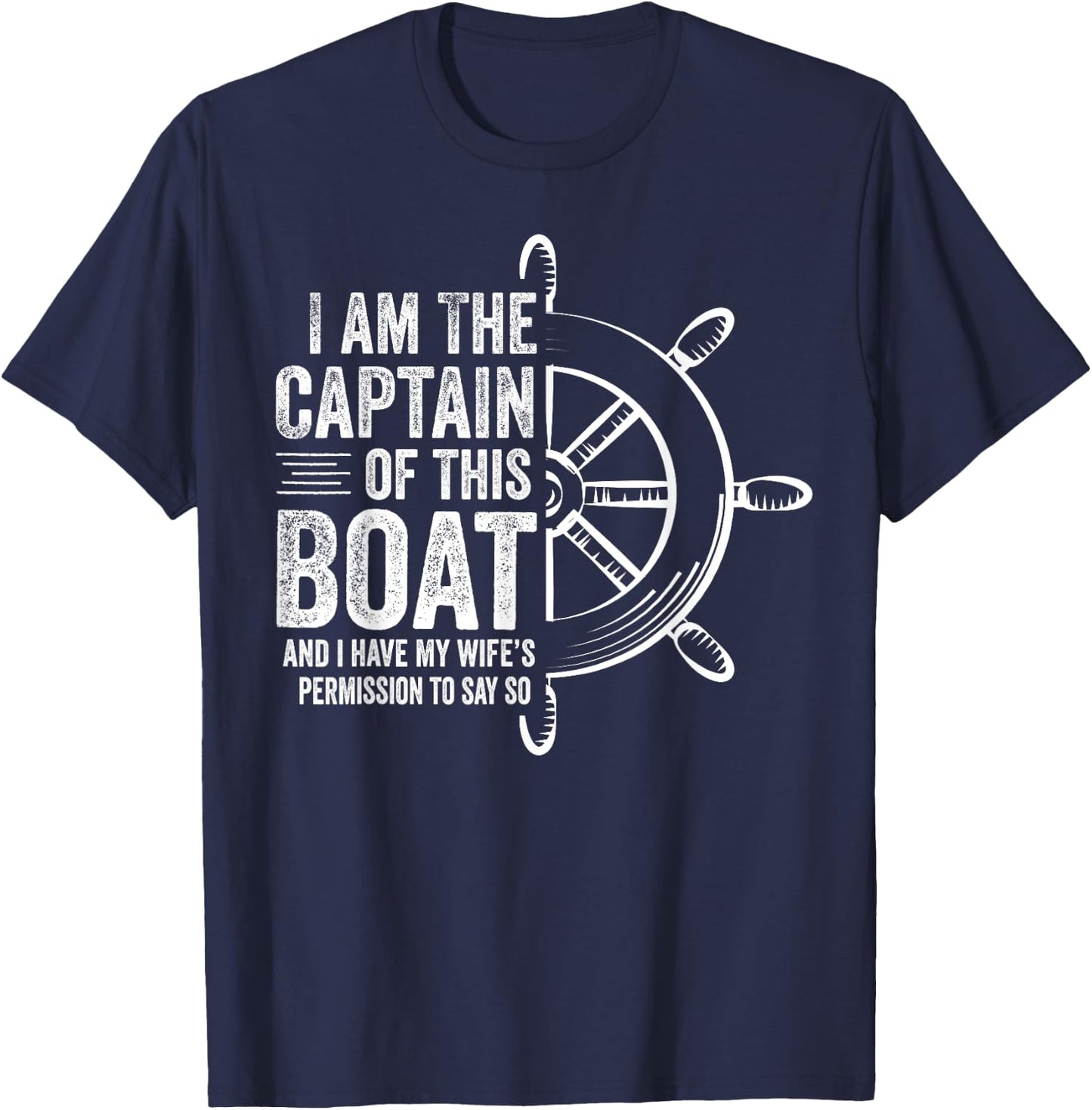 Boating Gifts I Am The Captain Of This Boat Sailing Skipper T-Shirt - T-Shirt | Navy