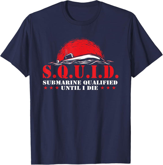 S.Q.U.I.D. - Patriotic Submarine US Veteran Submariner T-Shirt - T-Shirt | Navy
