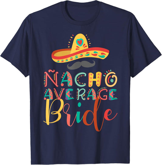 Nacho Average Bride Cinco De Mayo T-Shirt - T-Shirt | Navy